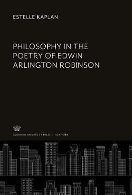 Philosophy in the Poetry of Edwin Arlington Robinson