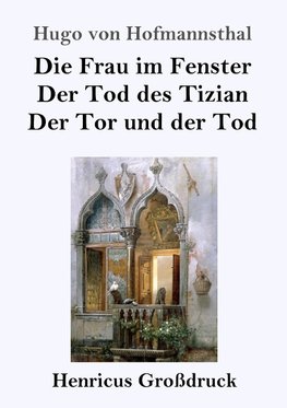 Die Frau im Fenster / Der Tod des Tizian / Der Tor und der Tod (Großdruck)