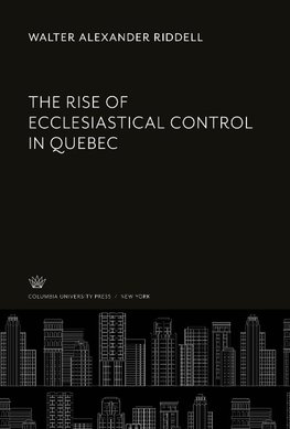 The Rise of Ecclesiastical Control in Quebec