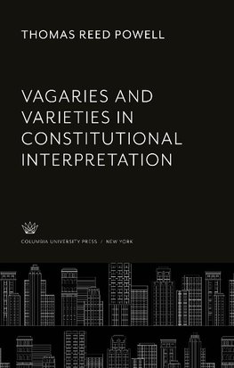 Vagaries and Varieties in Constitutional Interpretation