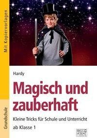 Magisch und zauberhaft. Kleine Tricks für Schule und Unterricht ab Klasse 1