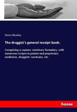 The druggist's general receipt book: