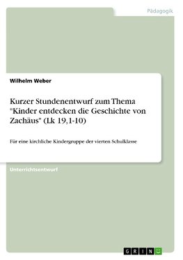 Kurzer Stundenentwurf zum Thema "Kinder entdecken die Geschichte von Zachäus" (Lk 19,1-10)