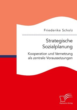 Strategische Sozialplanung: Kooperation und Vernetzung als zentrale Voraussetzung