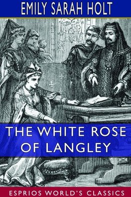 The White Rose of Langley (Esprios Classics)