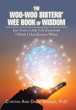 The Woo-Woo Sisters' Wee Book of Wisdom