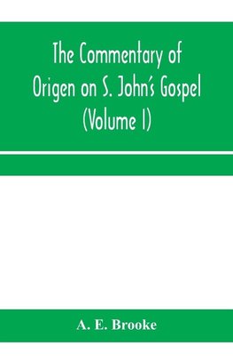 The commentary of Origen on S. John's Gospel