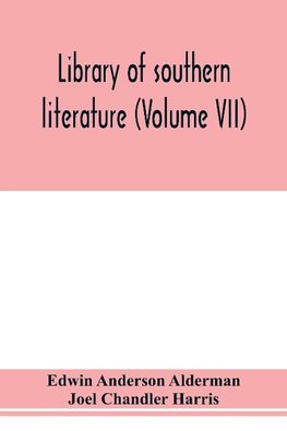 Library of southern literature (Volume VII)