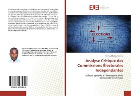 Analyse Critique des Commissions Électorales Indépendantes