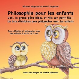 Philosophie pour les enfants. Carl, le grand-père-hibou et Nils son petit-fils: Un livre d'histoires pour philosopher avec les enfants