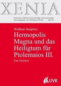 Hermopolis Magna und das Heiligtum für Ptolemaios III.