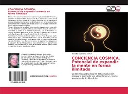 CONCIENCIA CÓSMICA.Potencial de expandir la mente en forma ilimitada