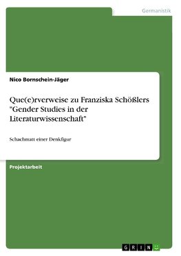 Que(e)rverweise zu Franziska Schößlers "Gender Studies in der Literaturwissenschaft"