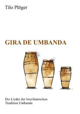 Gira de Umbanda - Die Lieder der brasilianischen Tradition Umbanda