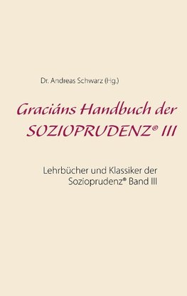 Graciáns Handbuch der SOZIOPRUDENZ® III