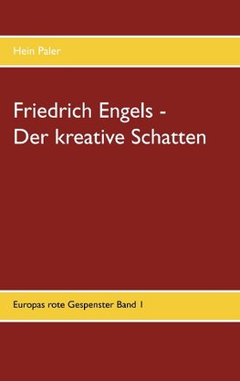 Friedrich Engels - Der kreative Schatten