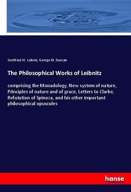 The Philosophical Works of Leibnitz