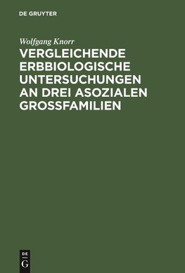 Vergleichende erbbiologische Untersuchungen an drei asozialen Großfamilien