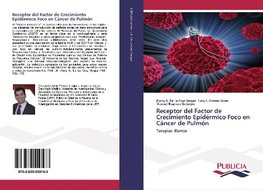 Receptor del Factor de Crecimiento Epidérmico Foco en Cáncer de Pulmón