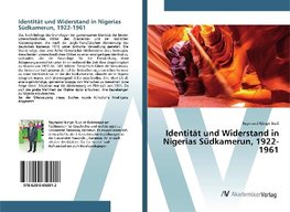 Identität und Widerstand in Nigerias Südkamerun, 1922-1961