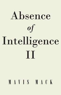 Absence of Intelligence II