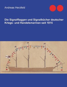 Die Signalflaggen und Signalbücher deutscher Kriegs- und Handelsmarinen seit 1815