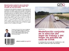 Modelización conjunta de la elección del lugar de trabajo y del hogar Un estudio de caso de GTHA