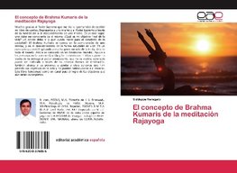 El concepto de Brahma Kumaris de la meditación Rajayoga