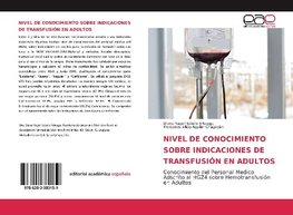 NIVEL DE CONOCIMIENTO SOBRE INDICACIONES DE TRANSFUSIÓN EN ADULTOS