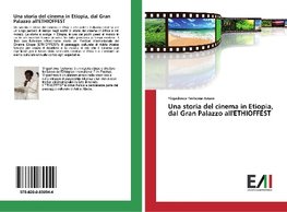 Una storia del cinema in Etiopia, dal Gran Palazzo all'ETHIOFFEST