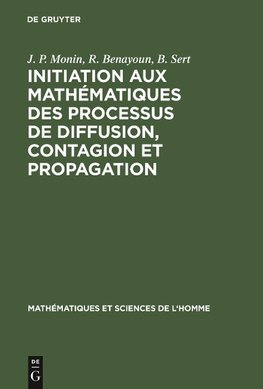 Initiation aux mathématiques des processus de diffusion, contagion et propagation