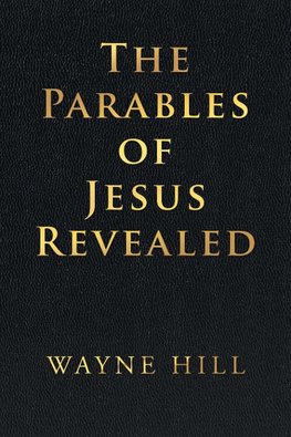 The Parables of Jesus Revealed