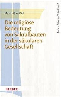 Die religiöse Bedeutung von Sakralbauten in der säkularen Gesellschaft