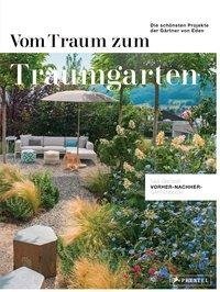 Vom Traum zum Traumgarten - Das große Vorher-Nachher-Gartenbuch