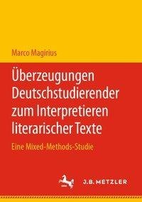 Überzeugungen Deutschstudierender zum Interpretieren literarischer Texte