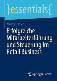 Erfolgreiche Mitarbeiterführung und Steuerung im Retail Business