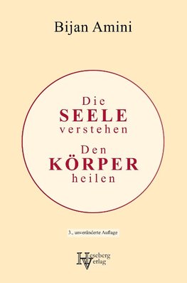 Die Seele verstehen, den Körper heilen