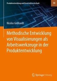 Methodische Entwicklung von Visualisierungen als Arbeitswerkzeuge in der Produktentwicklung