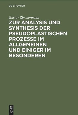 Zur Analysis und Synthesis der pseudoplastischen Prozesse im Allgemeinen und einiger im Besonderen