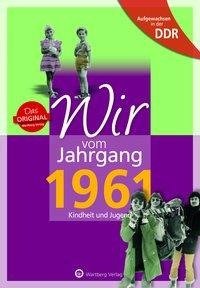 Aufgewachsen in der DDR - Wir vom Jahrgang 1961