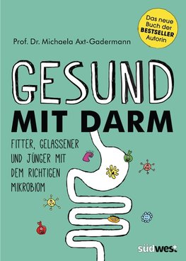 Jung mit Darm. Lange gesund und vital bleiben mit dem richtigen Mikrobiom