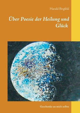 Über Poesie der Heilung und Glück