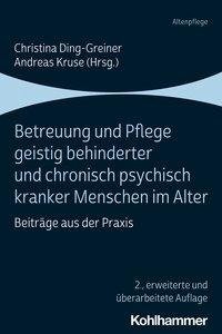 Betreuung und Pflege geistig behinderter und chronisch psychisch kranker Menschen im Alter