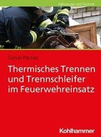 Thermisches Trennen und Trennschleifer im Feuerwehreinsatz