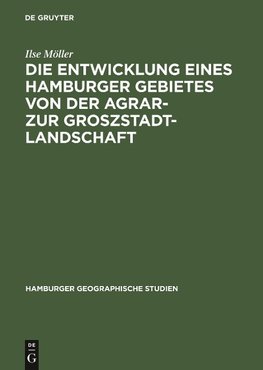 Die Entwicklung eines Hamburger Gebietes von der Agrar- zur Groszstadtlandschaft