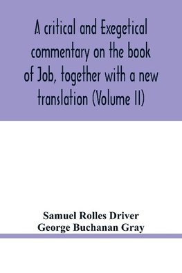 A critical and exegetical commentary on the book of Job, together with a new translation (Volume II)