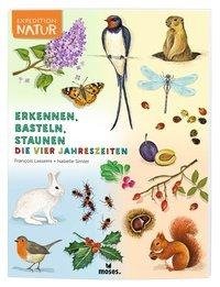 Expedition Natur: Erkennen, Basteln, Staunen - Vier Jahreszeiten