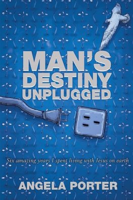 Man's Destiny Unplugged