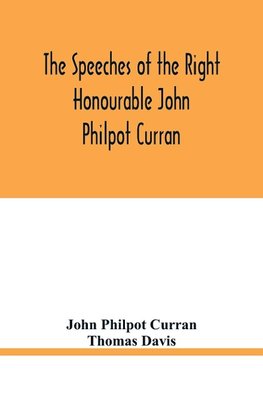 The speeches of the Right Honourable John Philpot Curran