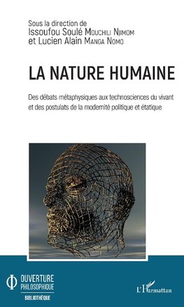 La nature humaine. Des débats métaphysiques aux technosciences du vivant et